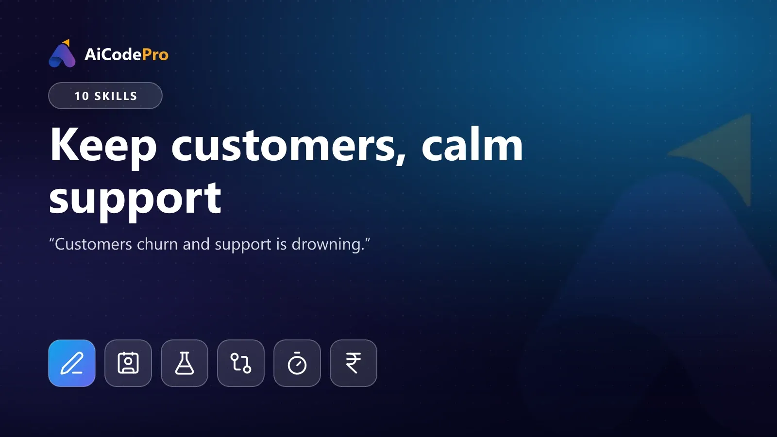 Keep customers, calm support
